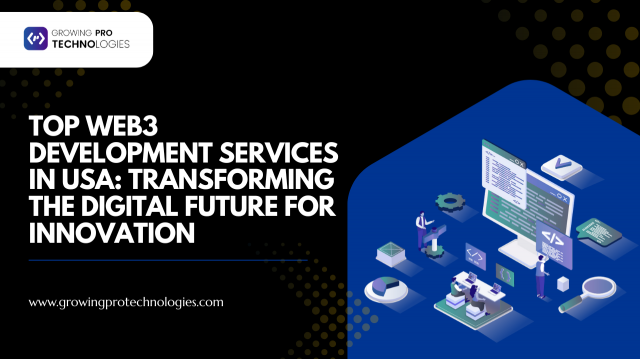 Top Web3 Development Services in USA: Transforming the Digital Future for Innovation