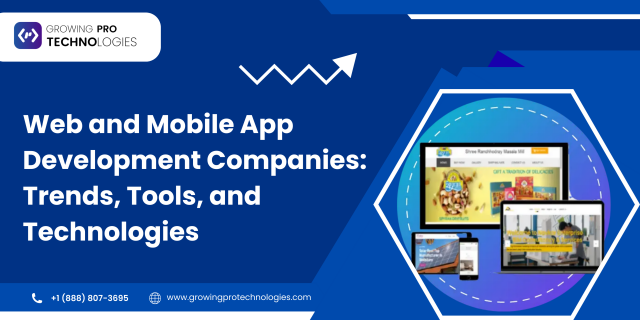Web and Mobile App Development Companies: Trends, Tools, and Technologies